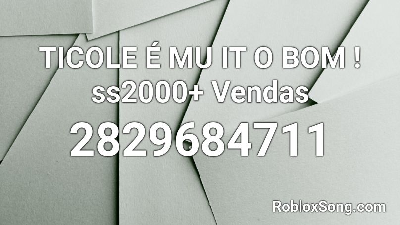 TICOLE É MU IT O BOM ! ss2000+ Vendas Roblox ID - Roblox music codes