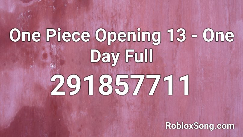 One Piece Opening 13 - One Day Full  Roblox ID