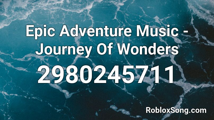 Epic Adventure Music - Journey Of Wonders Roblox ID