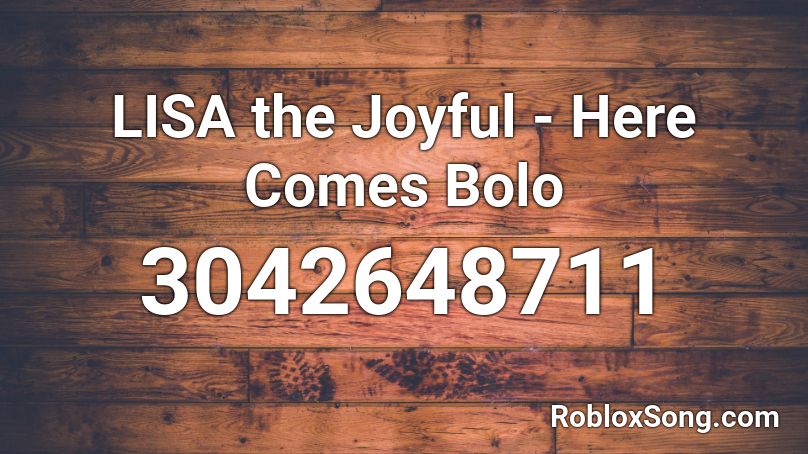 LISA the Joyful - Here Comes Bolo Roblox ID