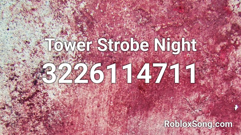 Tower Strobe Night Roblox ID