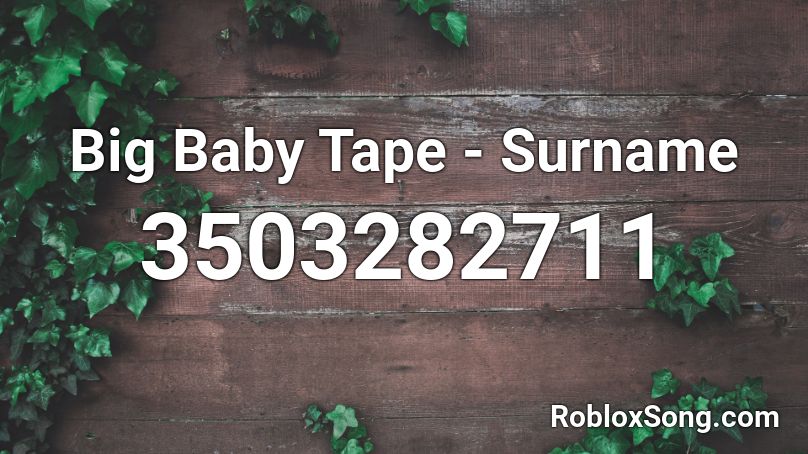 Big Baby Tape - Surname Roblox ID