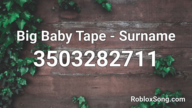 Big baby tape surname текст