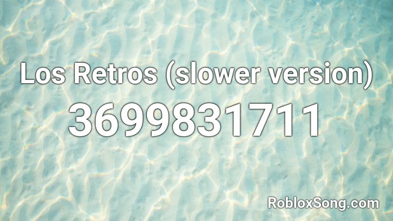 Los Retros (slower version) Roblox ID