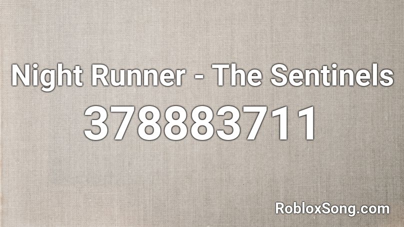 Night Runner - The Sentinels Roblox ID