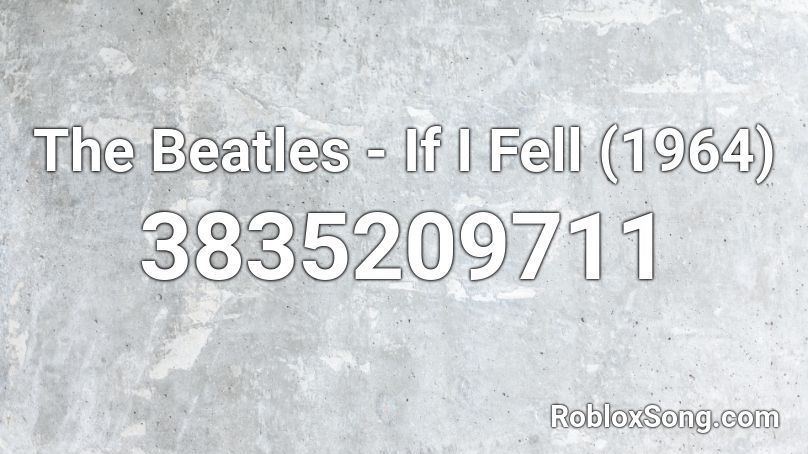 The Beatles - If I Fell (1964) Roblox ID