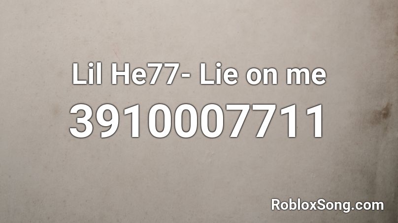 Lil He77- Lie on me Roblox ID