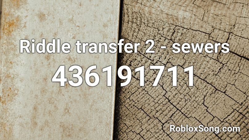 Riddle transfer 2 - sewers Roblox ID