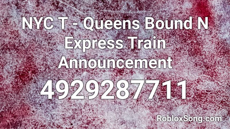 NYC T - Queens Bound N Express Train Announcement Roblox ID