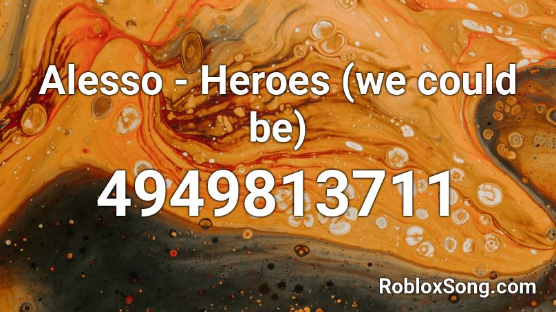Alesso - Heroes (we could be) Roblox ID