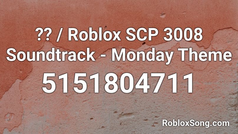 Roblox Scp 3008 Soundtrack Monday Theme Roblox Id Roblox Music Codes - scp 106 roblox id