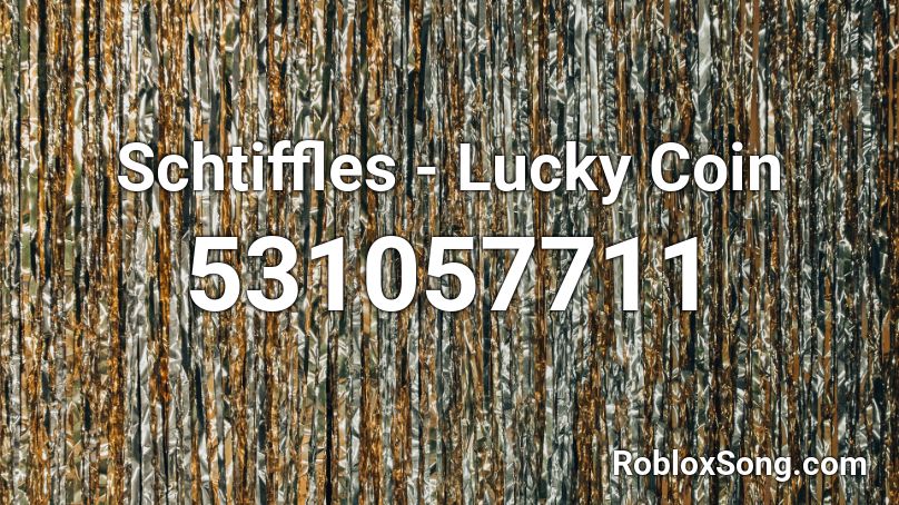 Schtiffles - Lucky Coin Roblox ID