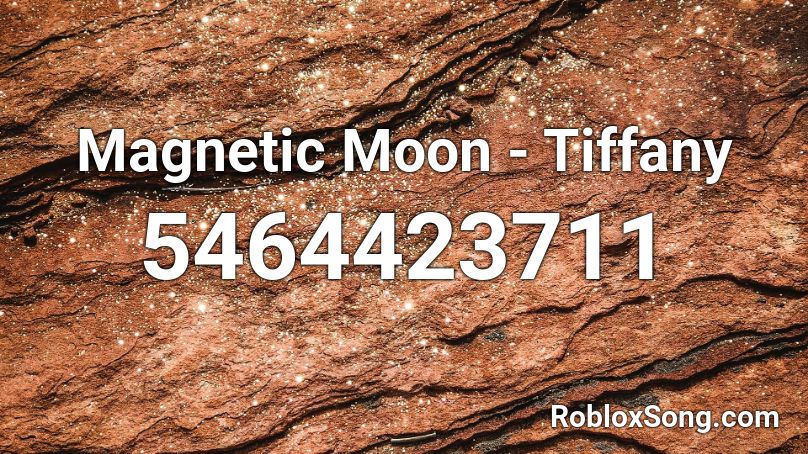 Magnetic Moon - Tiffany Roblox ID