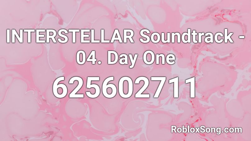 INTERSTELLAR Soundtrack - 04. Day One Roblox ID