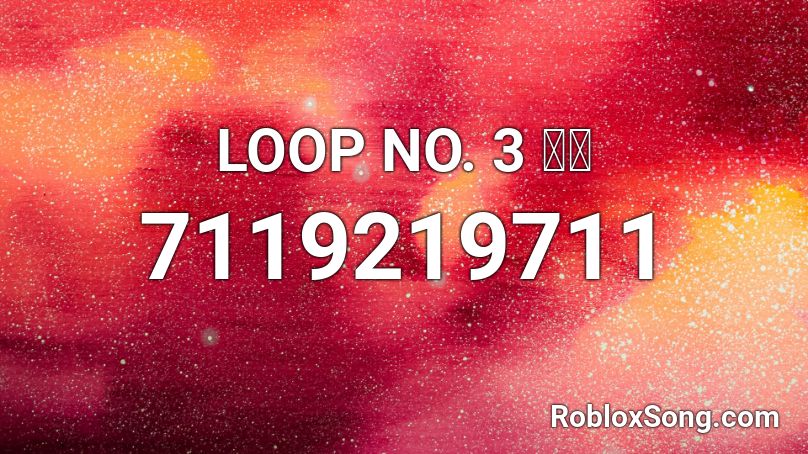 LOOP NO. 3 都市 Roblox ID