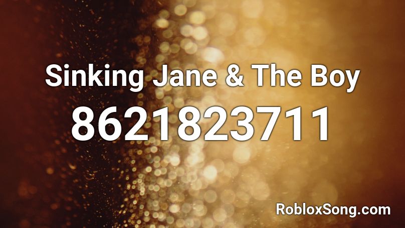 Sinking Jane & The Boy Roblox ID