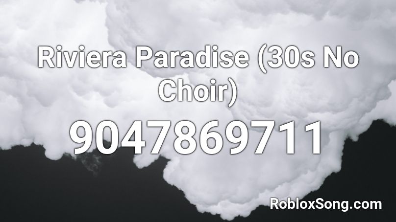 Riviera Paradise (30s No Choir) Roblox ID