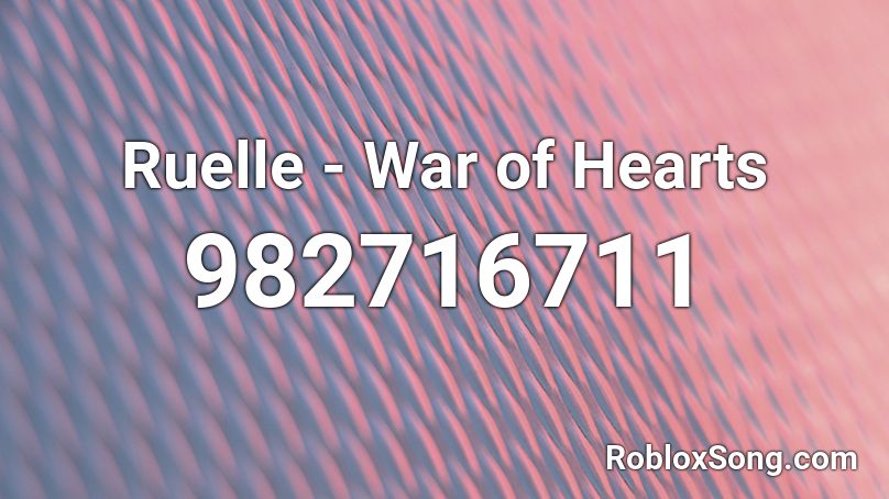 Ruelle - War of Hearts Roblox ID