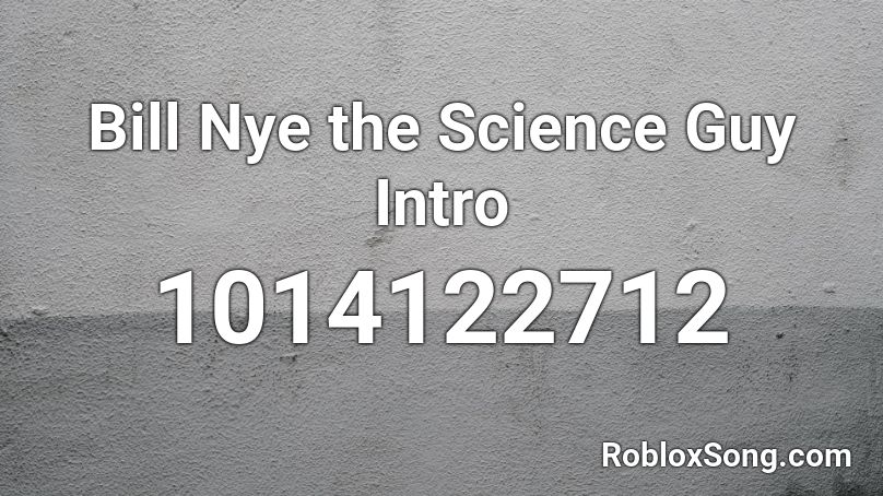 Bill Nye the Science Guy Intro Roblox ID
