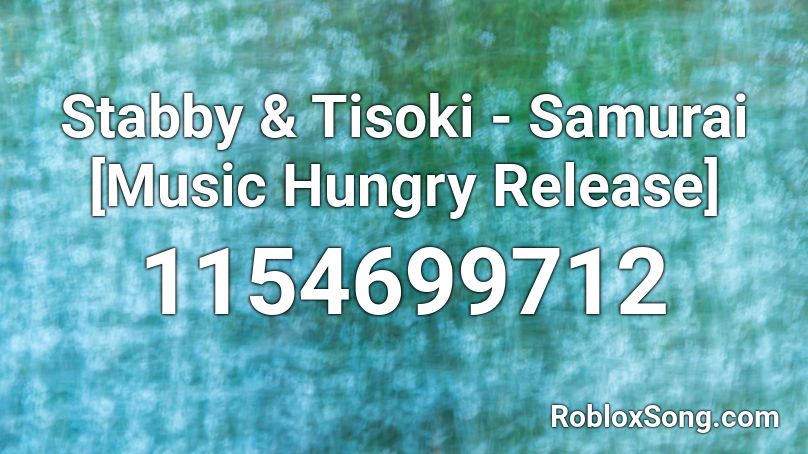 Stabby & Tisoki - Samurai [Music Hungry Release] Roblox ID