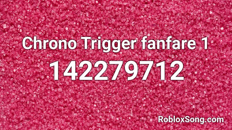 Chrono Trigger fanfare 1 Roblox ID