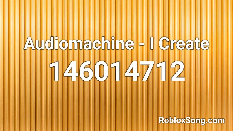 Audiomachine - I Create Roblox ID