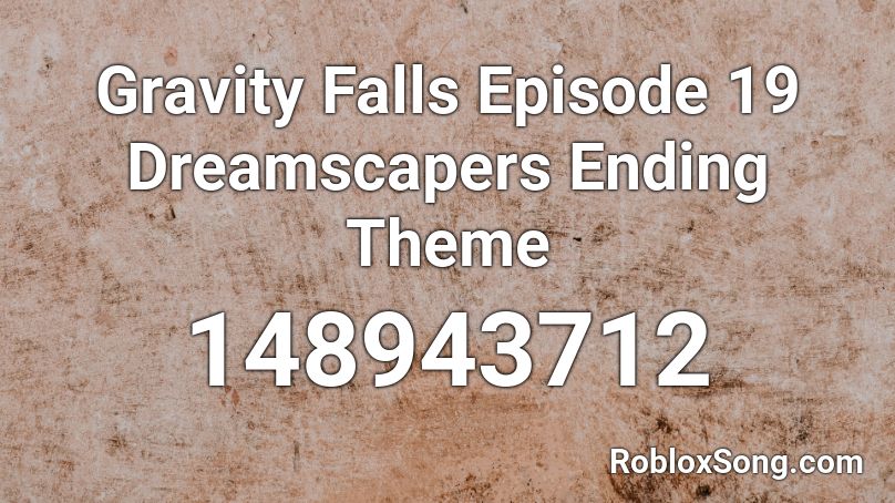 Gravity Falls Episode 19 Dreamscapers Ending Theme Roblox ID