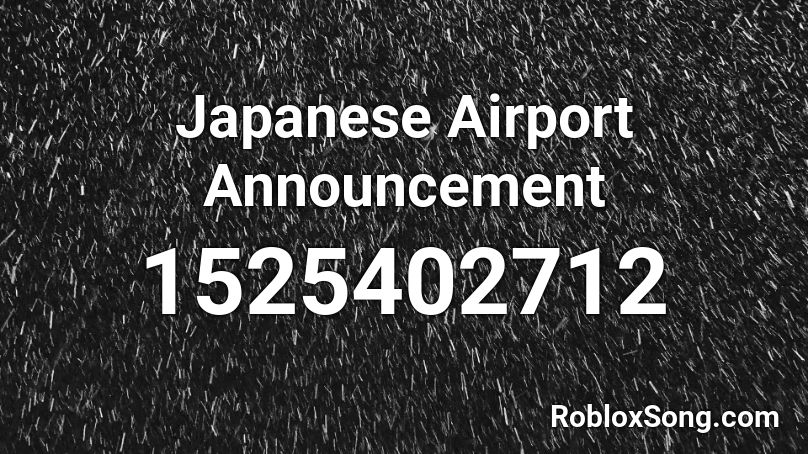 Japanese Airport Announcement Roblox ID