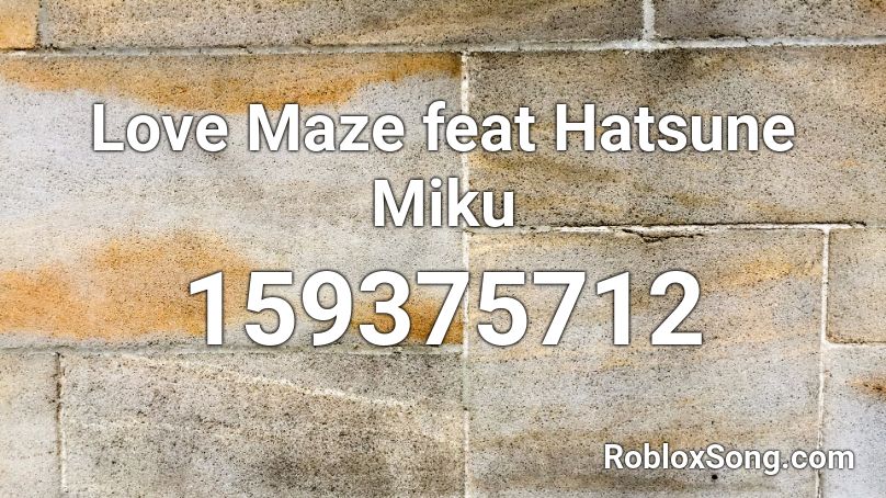 Love Maze feat Hatsune Miku Roblox ID