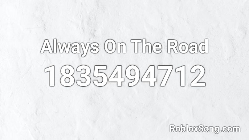 Always On The Road Roblox ID