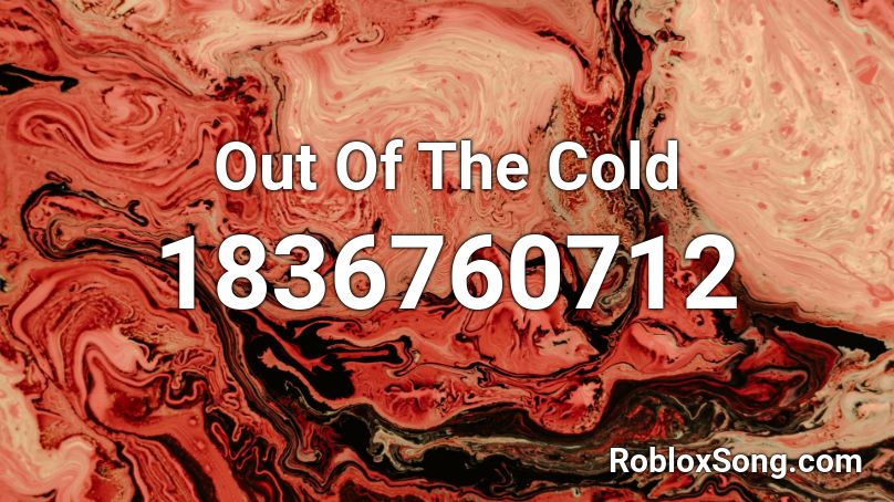 Out Of The Cold Roblox ID