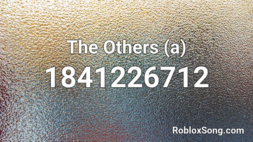 The Others (a) Roblox ID