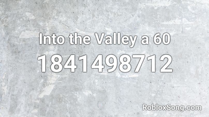 Into the Valley a 60 Roblox ID