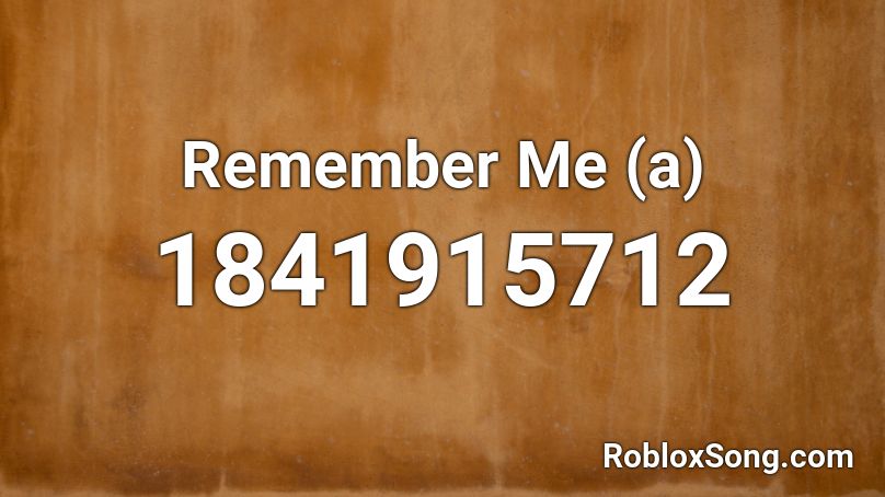 Remember Me (a) Roblox ID