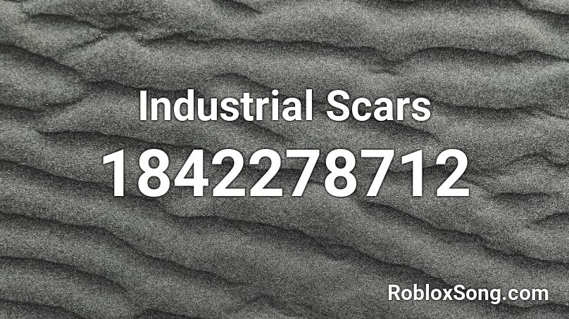 Industrial Scars Roblox ID