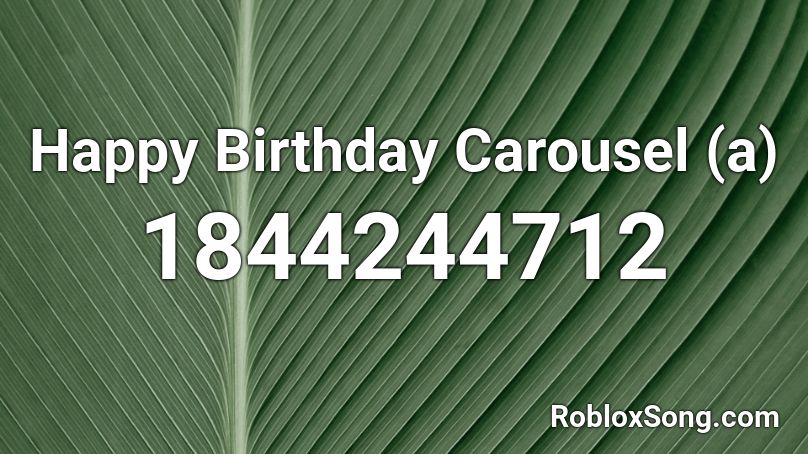 Happy Birthday Carousel (a) Roblox ID