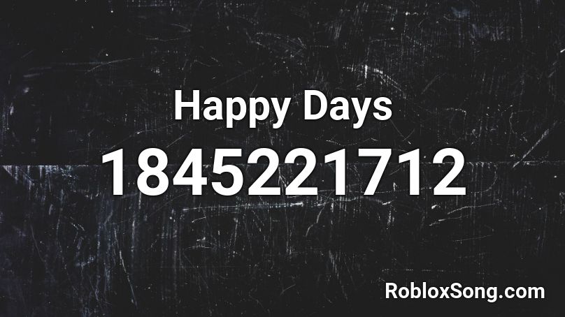 Happy Days Roblox ID