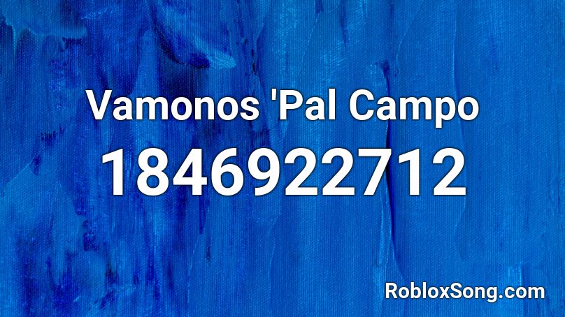 Vamonos 'Pal Campo Roblox ID
