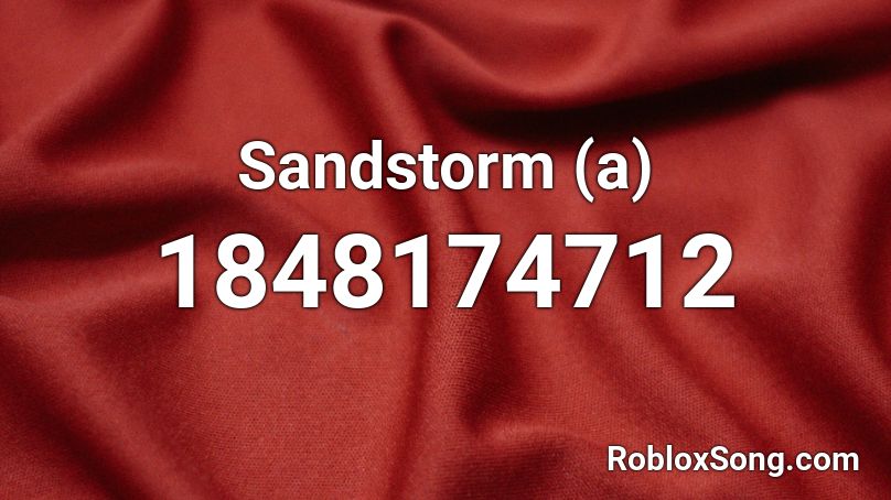Sandstorm (a) Roblox ID