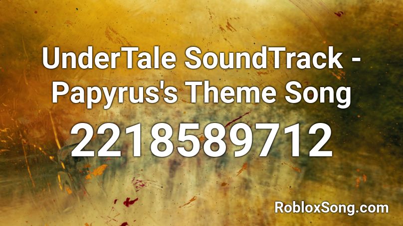 UnderTale SoundTrack - Papyrus's Theme Song Roblox ID