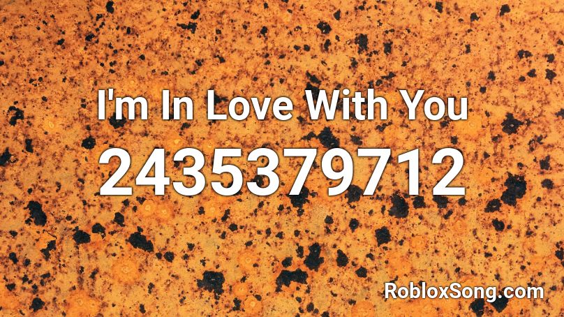 I M In Love With You Roblox Id Roblox Music Codes - lovely roblox id nightcore