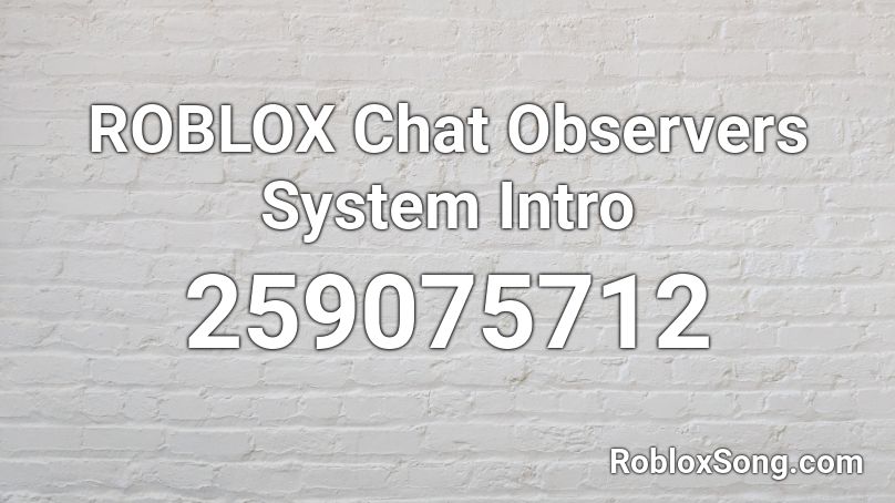 ROBLOX Chat Observers System Intro Roblox ID