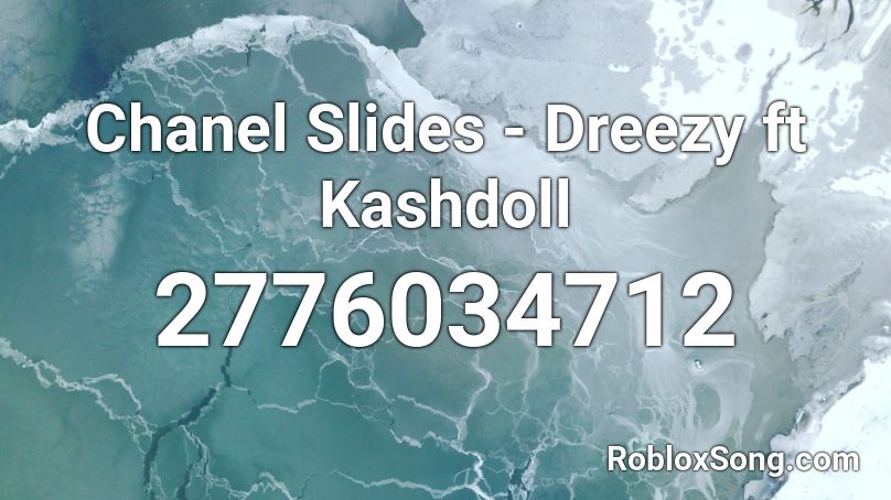 Chanel Slides Dreezy Ft Kashdoll Roblox Id Roblox Music Codes - chanel roblox id