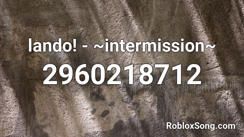 lando! - ~intermission~ Roblox ID