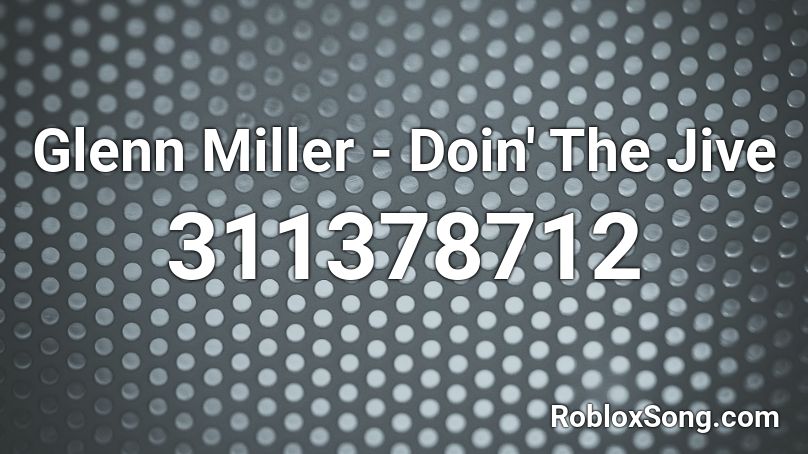 Glenn Miller - Doin' The Jive Roblox ID