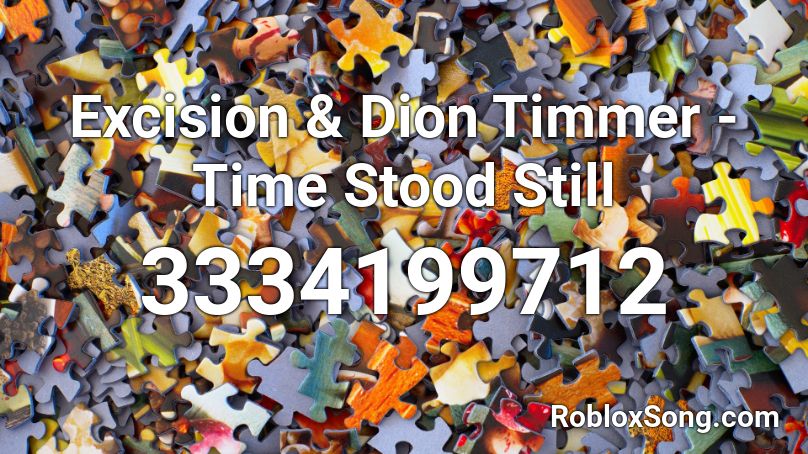 Excision & Dion Timmer - Time Stood Still Roblox ID