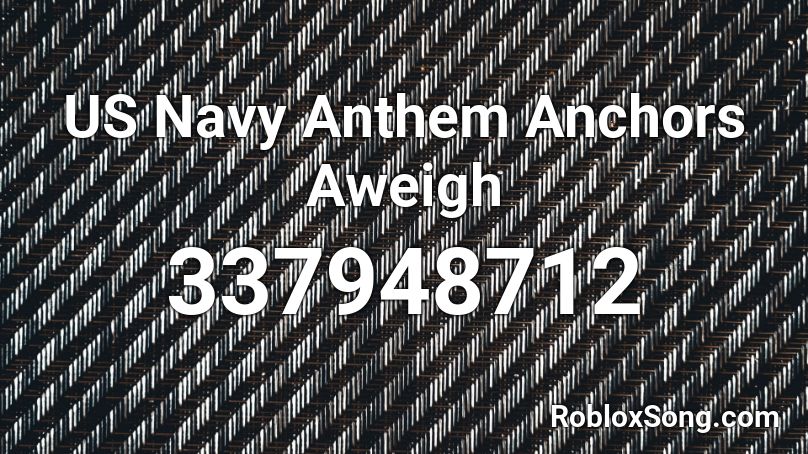 US Navy Anthem Anchors Aweigh Roblox ID
