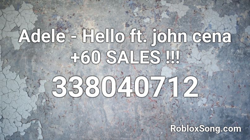 Adele - Hello ft. john cena +60 SALES !!!  Roblox ID