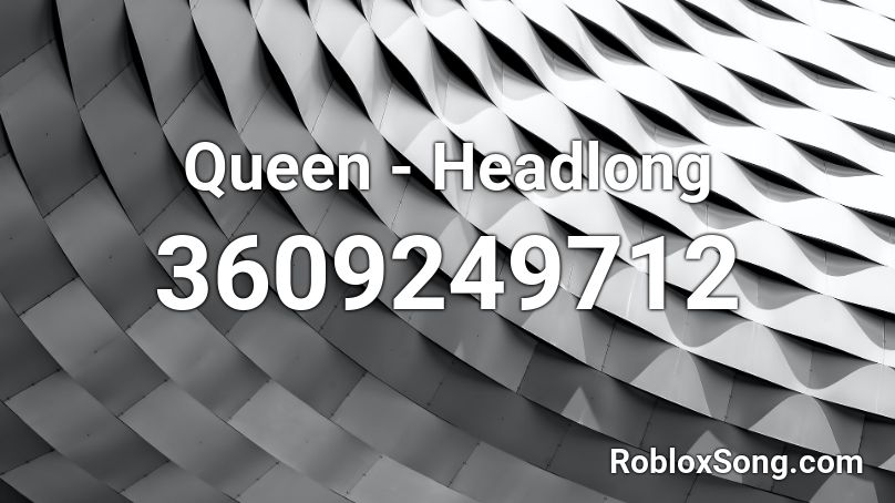 Queen - Headlong Roblox ID