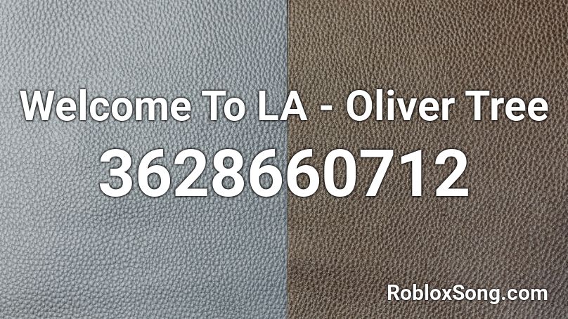 Welcome To LA - Oliver Tree Roblox ID